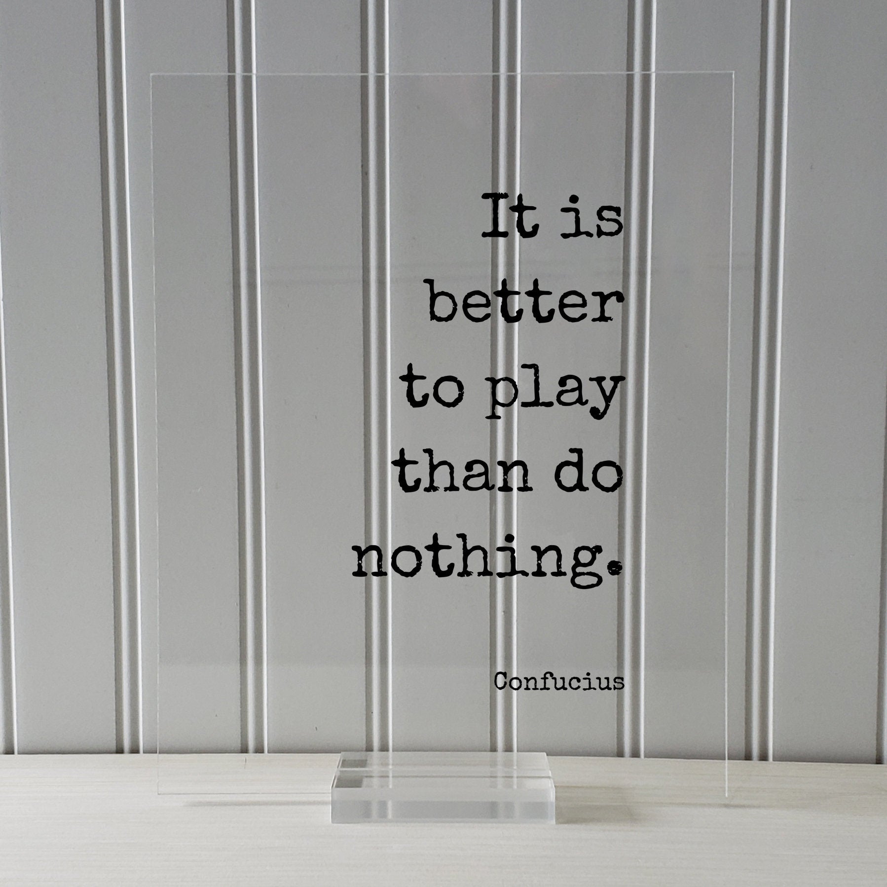 Confucius - Floating Quote - It is better to play than do nothing - Playing Game Room Decor Sports Recreation Fun Entertainment Party