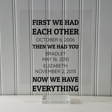 First we had each other, then we had you now we have everything - Wedding Anniversary Gift Wife Husband Children Custom Dates Household Sign