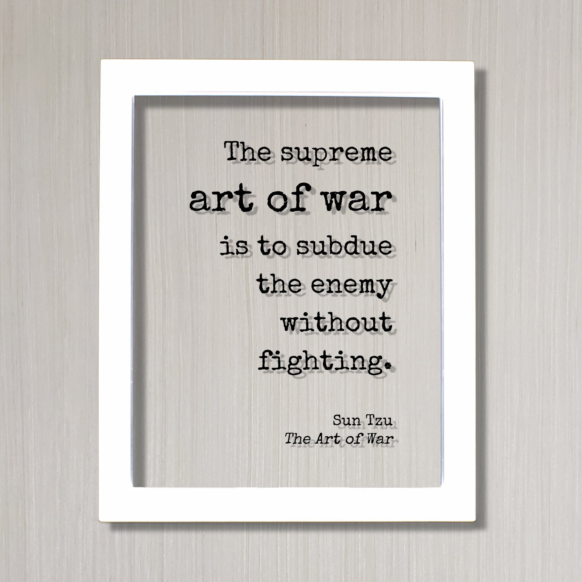 Sun Tzu - The Art of War - Floating Quote- The supreme art of war is to subdue the enemy without fighting - Quote Art Print Book Literary
