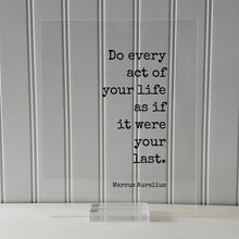 Marcus Aurelius - Do every act of your life as if it were your last - Floating Quote - Happiness Motivation - Carpe Diem - Seize the day