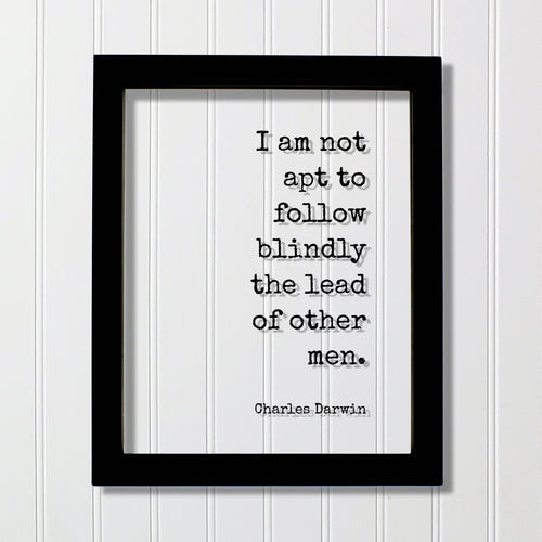 Charles Darwin - Floating Quote - I am not apt to follow blindly the lead of other men - Individual Independent Unique Business Leader