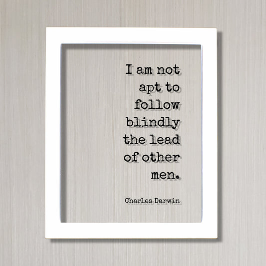 Charles Darwin - Floating Quote - I am not apt to follow blindly the lead of other men - Individual Independent Unique Business Leader
