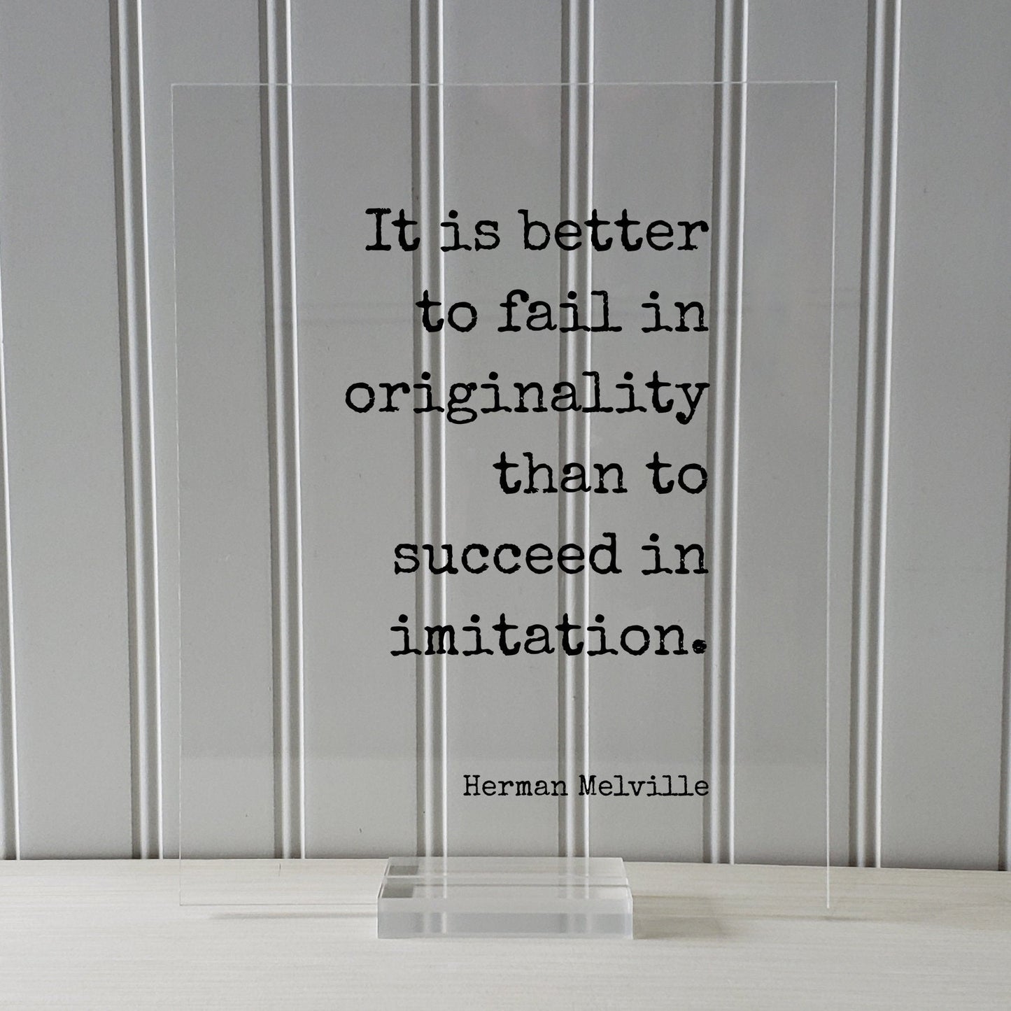Herman Melville - It is better to fail in originality than to succeed in imitation - Quote - Authentic Innovative Ingenuity Imagination
