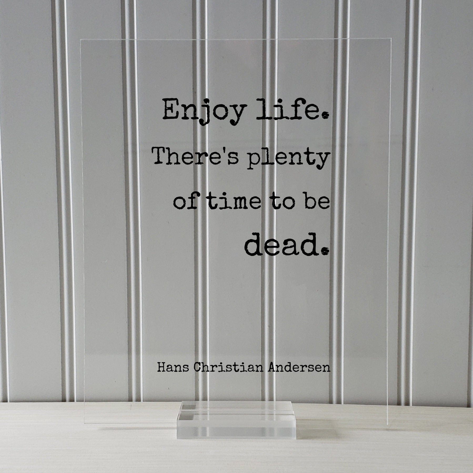Hans Christian Andersen - Floating Quote - Enjoy life. There's plenty of time to be dead - Happiness Motivation - Carpe Diem - Seize the day