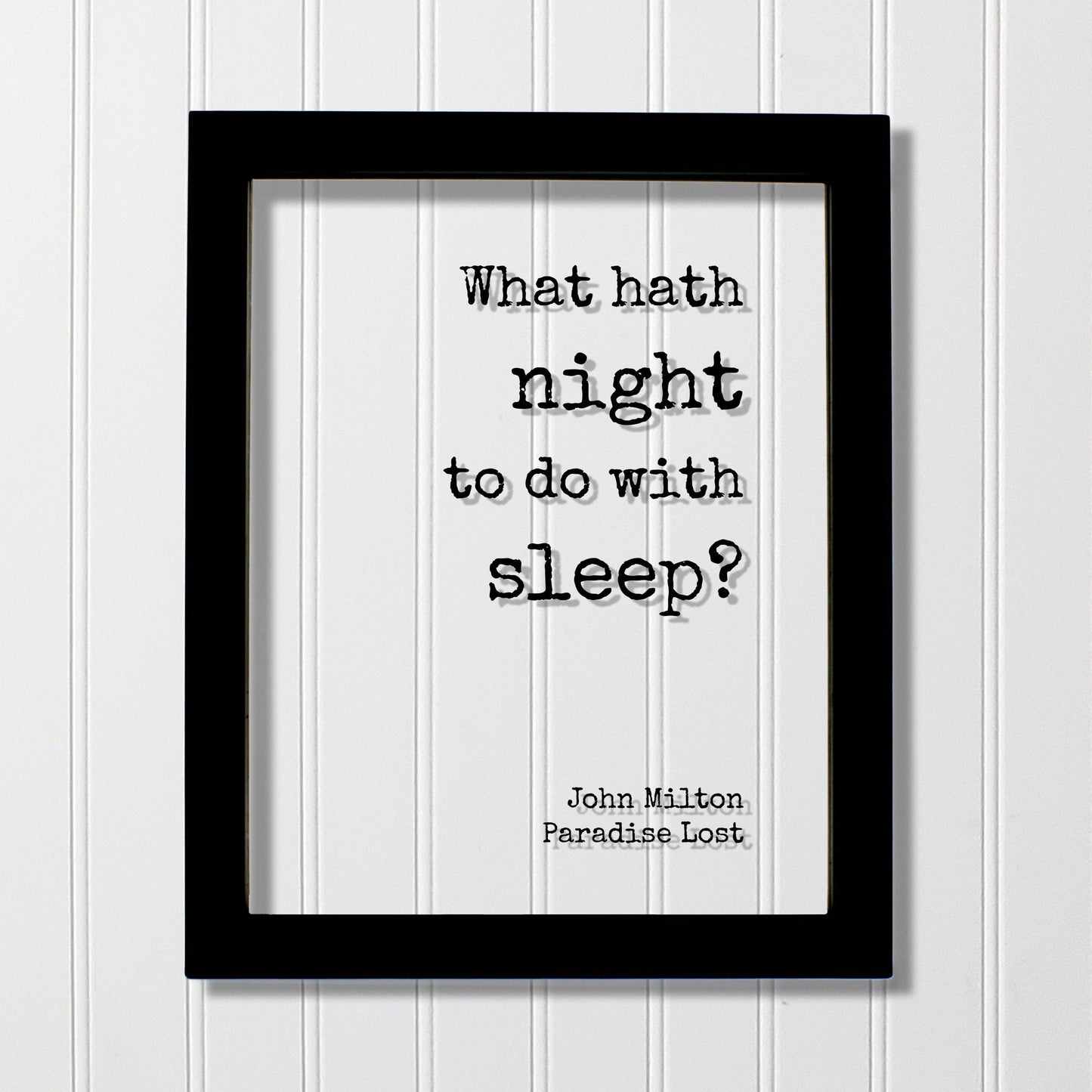 John Milton - Paradise Lost - Floating Quote - What hath night to do with sleep? - Night-Owl Insomniac