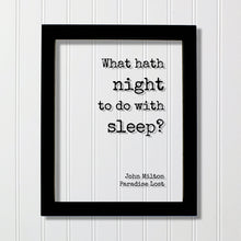 John Milton - Paradise Lost - Floating Quote - What hath night to do with sleep? - Night-Owl Insomniac