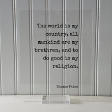 Thomas Paine - Floating Quote - The World is my country, all mankind are my brethren, and to do good is my religion - Unity Peace Solidarity