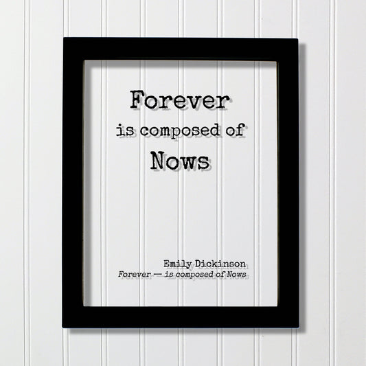 Emily Dickinson - Forever is composed of Nows - Floating Quote - Poem Poetry - Modern Minimalist - Time Motivational Inspirational