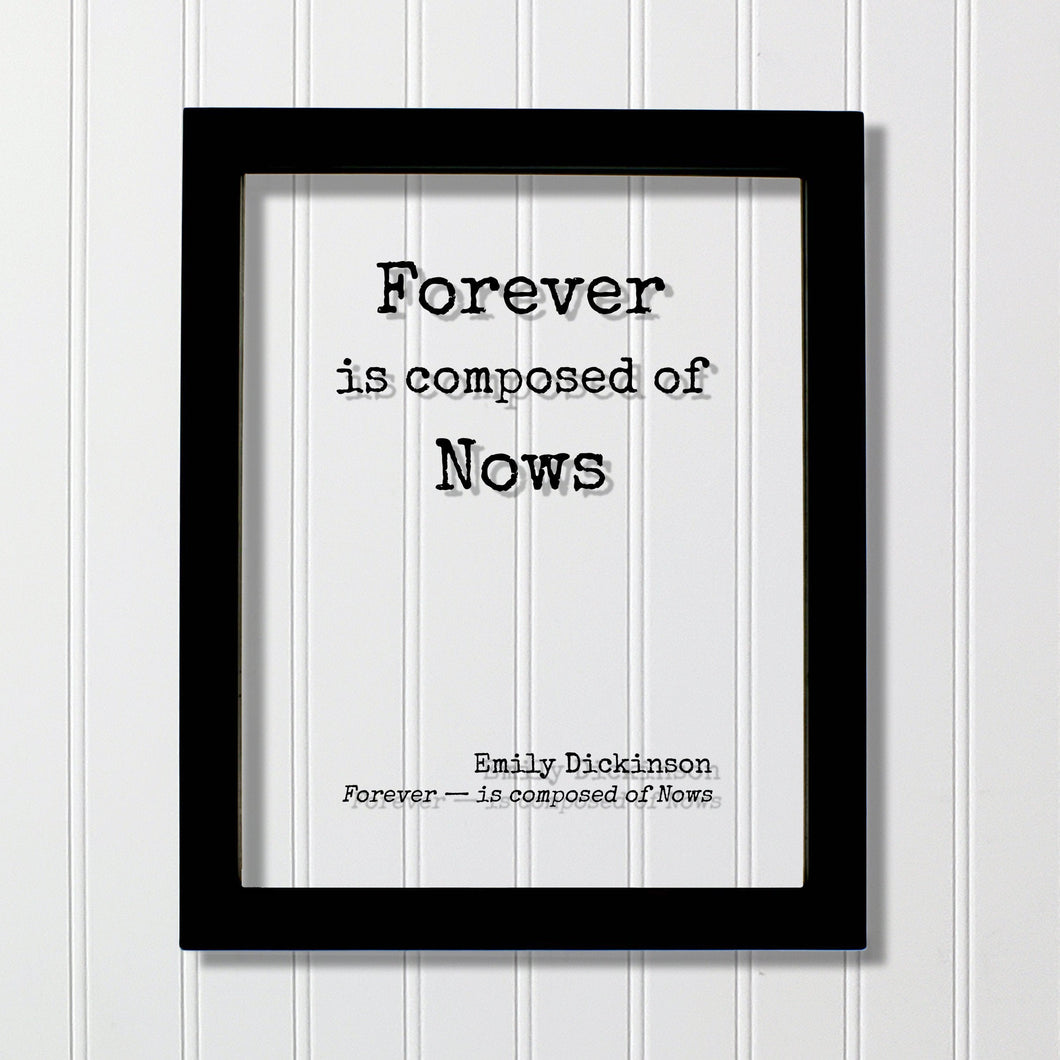 Emily Dickinson - Forever is composed of Nows - Floating Quote - Poem Poetry - Modern Minimalist - Time Motivational Inspirational