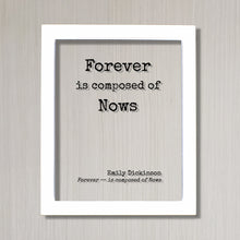 Emily Dickinson - Forever is composed of Nows - Floating Quote - Poem Poetry - Modern Minimalist - Time Motivational Inspirational