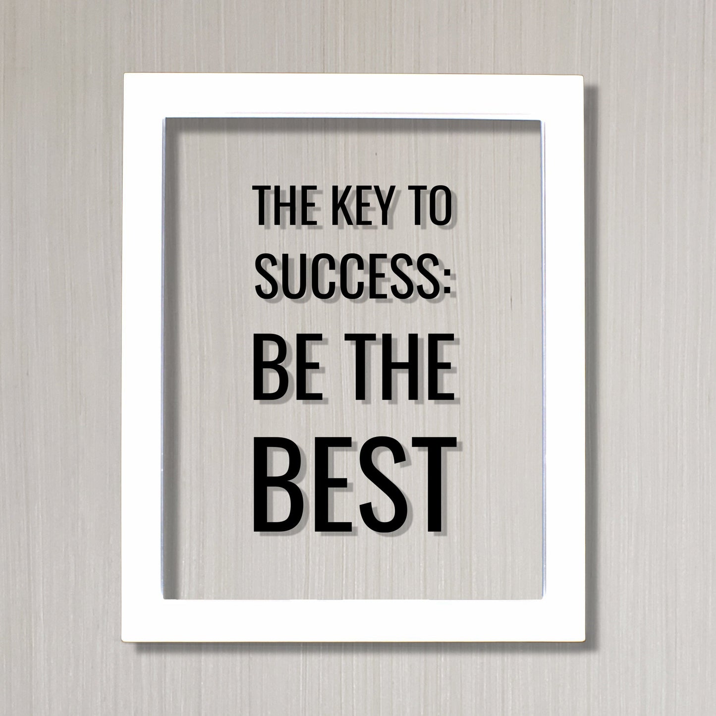 The Key to Success: Be the Best - Floating Quote - Business Motivation Inspiration Grind Hustle Focused Progress Hard Work Prosperity