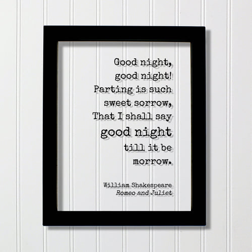 William Shakespeare - Romeo and Juliet - Floating Quote - Good night Parting is such sweet sorrow That I shall say till it be morrow