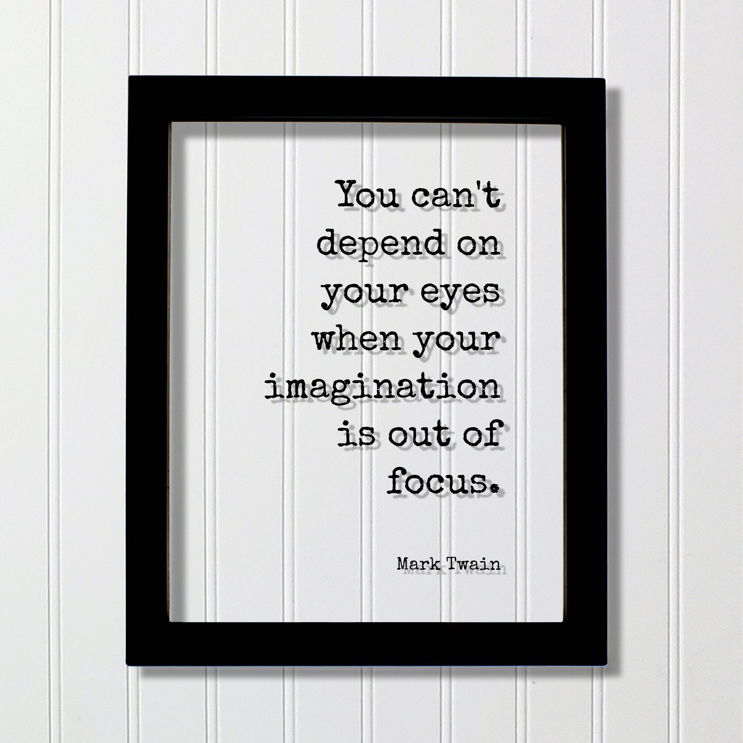 Mark Twain - Floating Quote - You can't depend on your eyes when your imagination is out of focus - Imagine Business Success Innovation