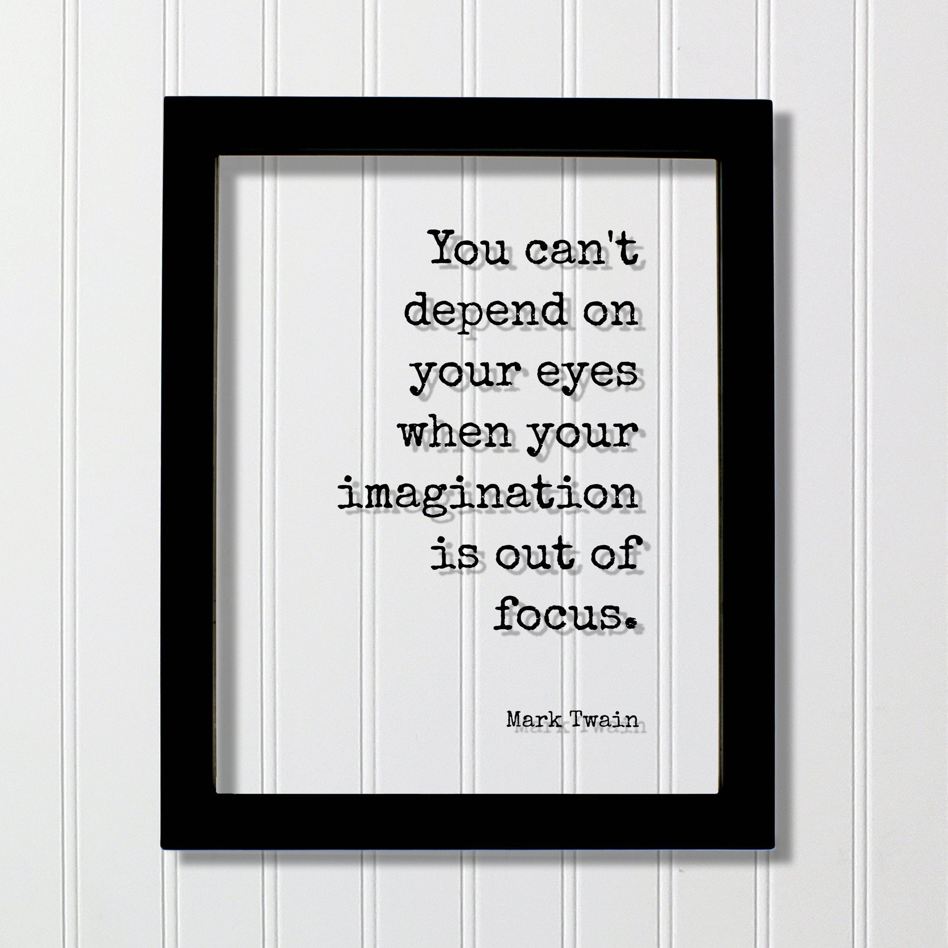 Mark Twain - Floating Quote - You can't depend on your eyes when your imagination is out of focus - Imagine Business Success Innovation