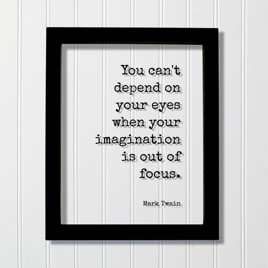 Mark Twain - Floating Quote - You can't depend on your eyes when your imagination is out of focus - Imagine Business Success Innovation
