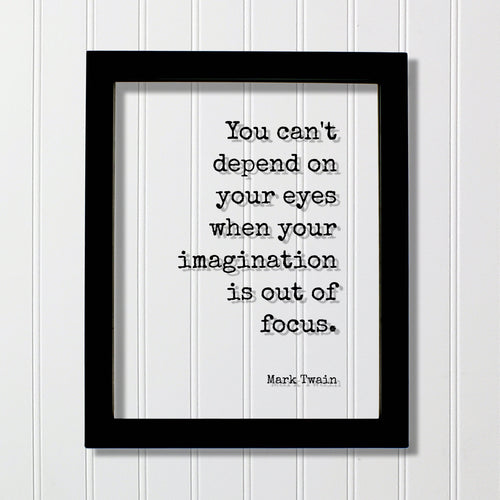 Mark Twain - Floating Quote - You can't depend on your eyes when your imagination is out of focus - Imagine Business Success Innovation