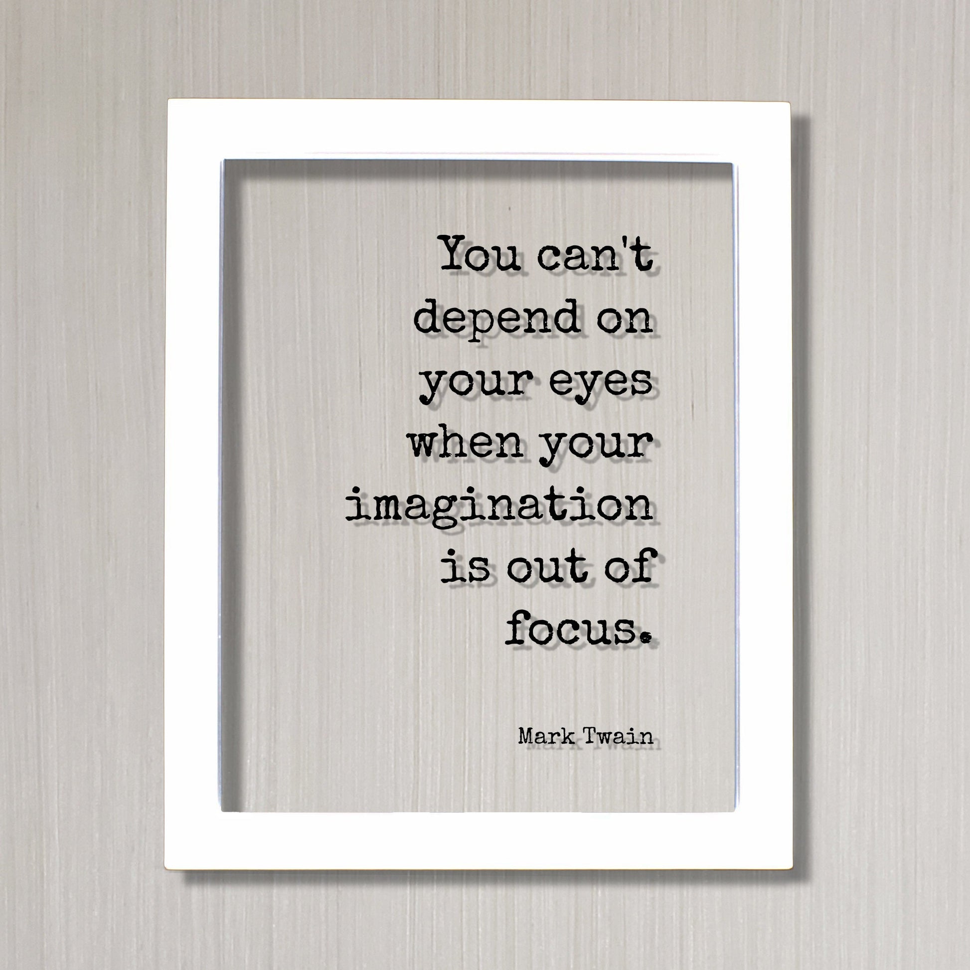 Mark Twain - Floating Quote - You can't depend on your eyes when your imagination is out of focus - Imagine Business Success Innovation