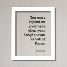 Mark Twain - Floating Quote - You can't depend on your eyes when your imagination is out of focus - Imagine Business Success Innovation