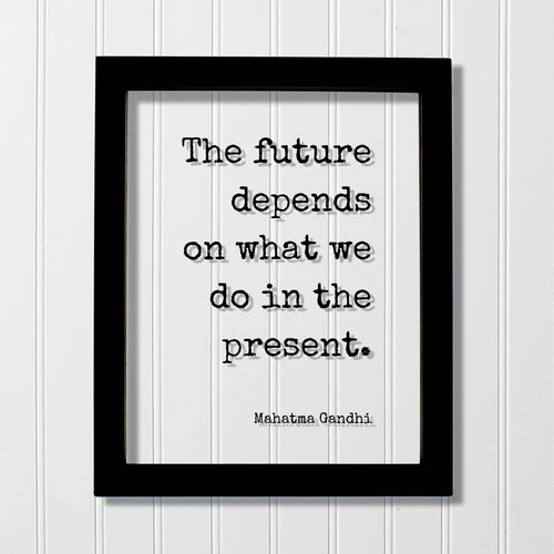 Mahatma Gandhi - Floating Quote - The future depends on what we do in the present - Quote Art Print - Motivational Quote - Inspirational