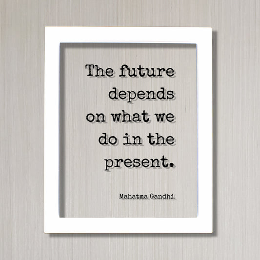 Mahatma Gandhi - Floating Quote - The future depends on what we do in the present - Quote Art Print - Motivational Quote - Inspirational