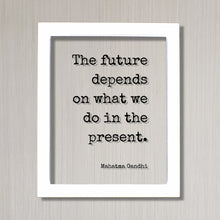 Mahatma Gandhi - Floating Quote - The future depends on what we do in the present - Quote Art Print - Motivational Quote - Inspirational