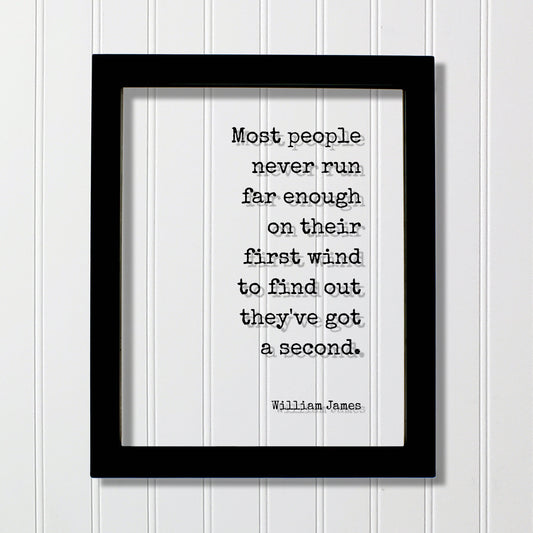 William James - Most people never run far enough on their first wind to find out they've got a second - Running Jogging Marathon Endurance