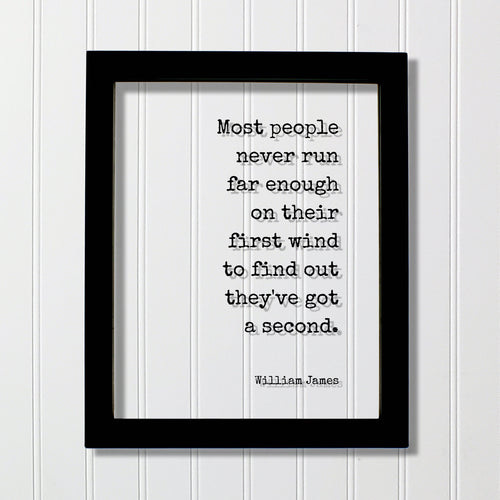 William James - Most people never run far enough on their first wind to find out they've got a second - Running Jogging Marathon Endurance