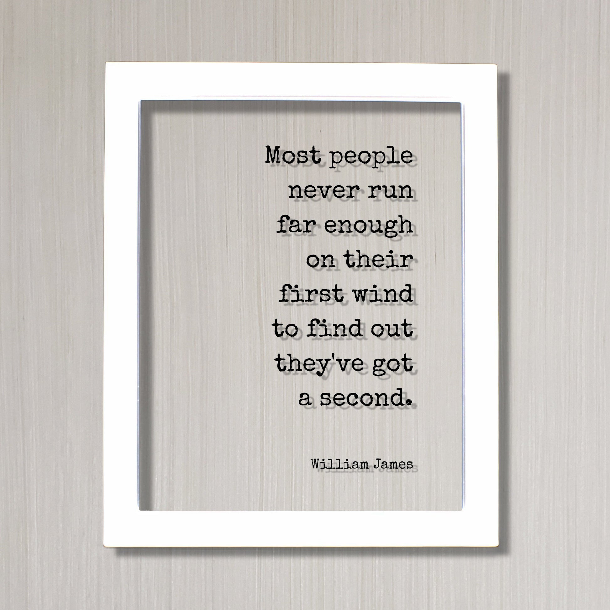 William James - Most people never run far enough on their first wind to find out they've got a second - Running Jogging Marathon Endurance