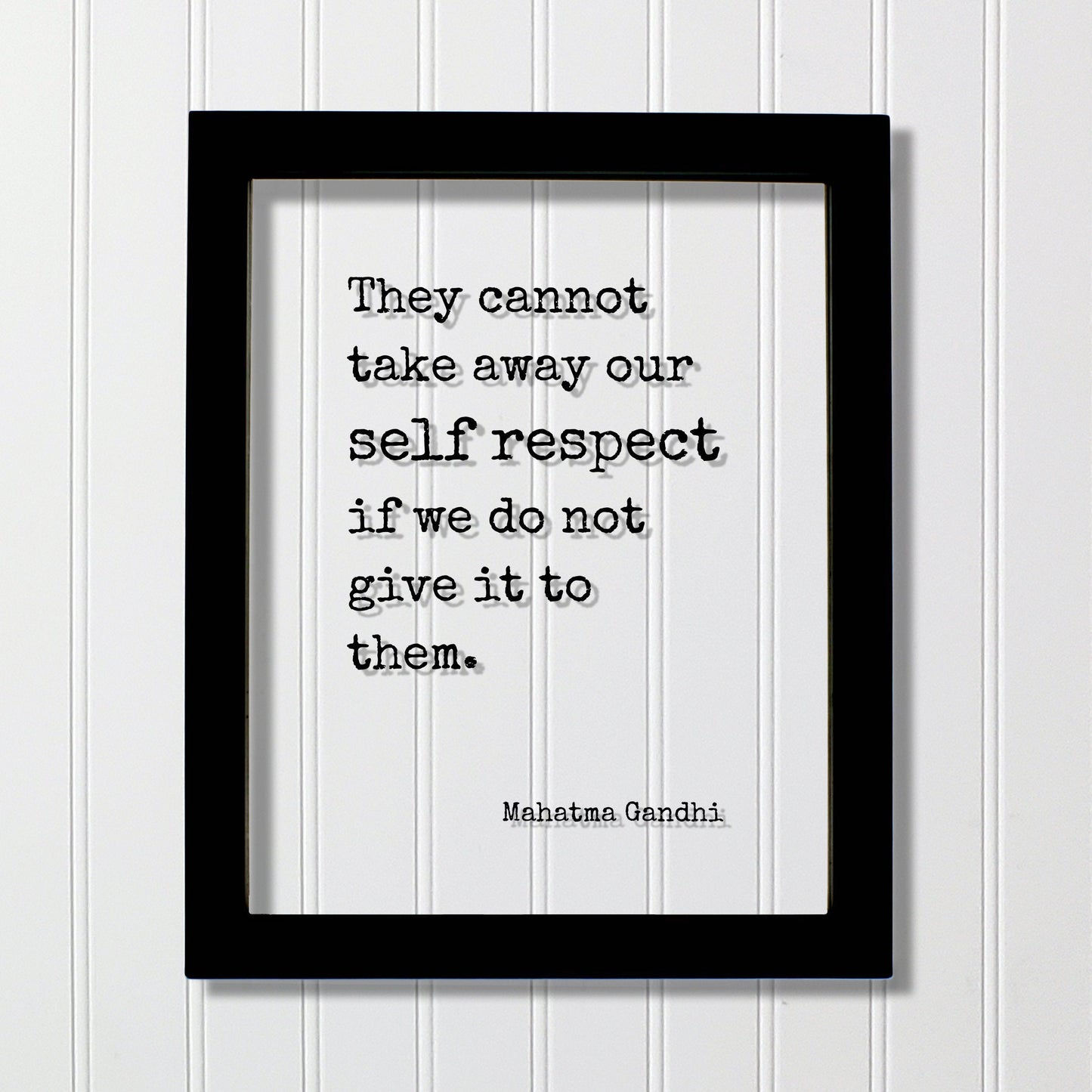Mahatma Gandhi - Floating Quote - They cannot take away our self respect if we do not give it to them - Wisdom Self Improvement - Modern