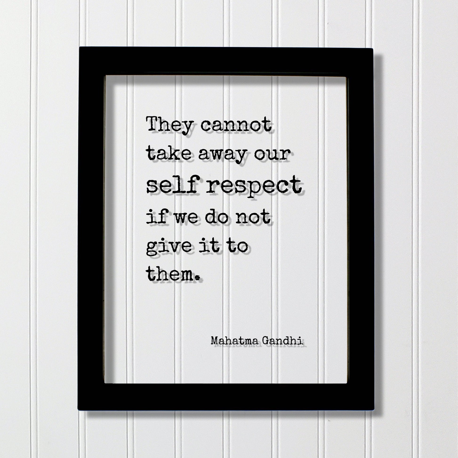 Mahatma Gandhi - Floating Quote - They cannot take away our self respect if we do not give it to them - Wisdom Self Improvement - Modern