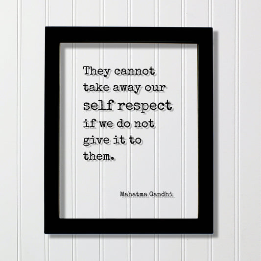 Mahatma Gandhi - Floating Quote - They cannot take away our self respect if we do not give it to them - Wisdom Self Improvement - Modern