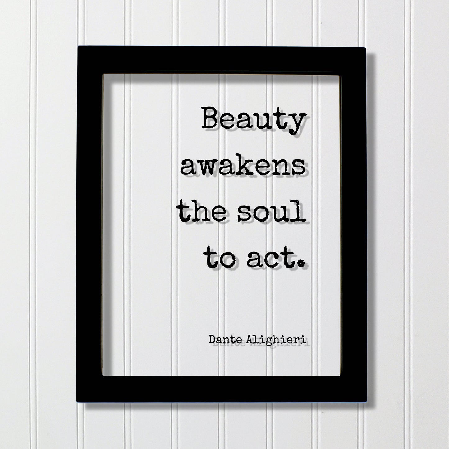 Dante Alighieri - Floating Quote - Beauty awakens the soul to act - Framed Transparent Image - Beautiful Anniversary Gift Present