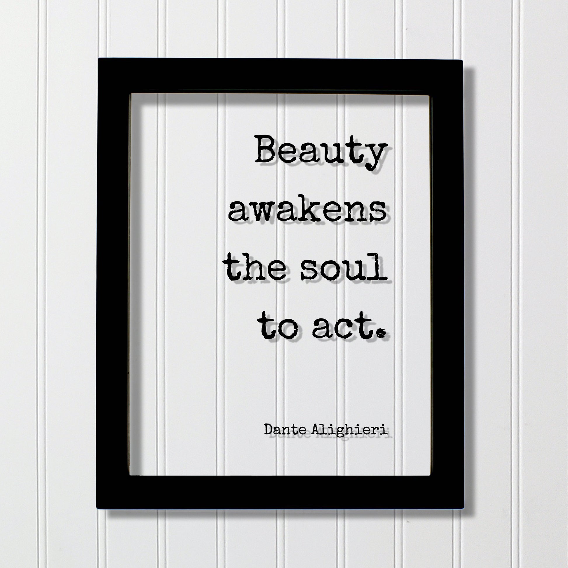 Dante Alighieri - Floating Quote - Beauty awakens the soul to act - Framed Transparent Image - Beautiful Anniversary Gift Present