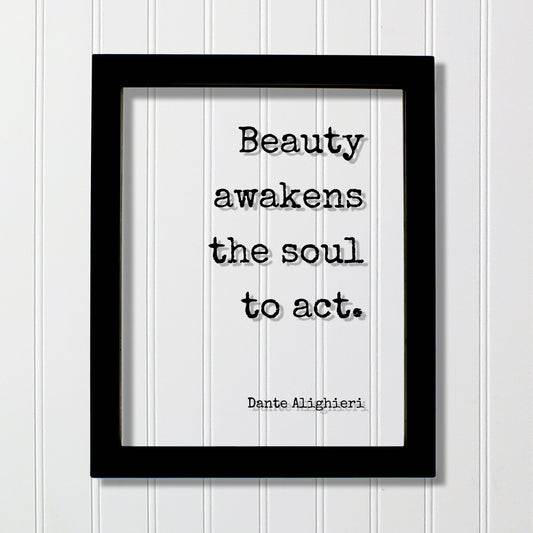 Dante Alighieri - Floating Quote - Beauty awakens the soul to act - Framed Transparent Image - Beautiful Anniversary Gift Present