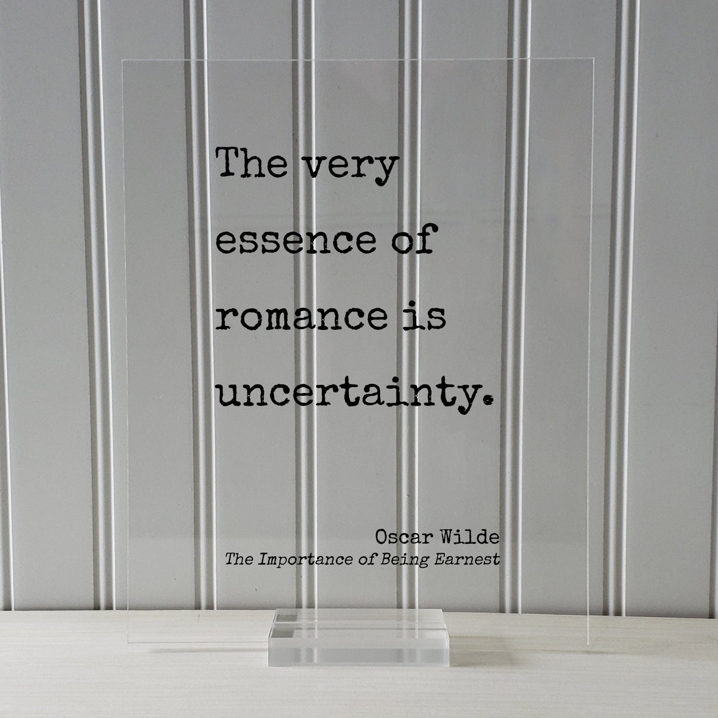 Oscar Wilde - The Importance of Being Earnest - Floating Quote - The very essence of romance is uncertainty - Anniversary Gift Romatic
