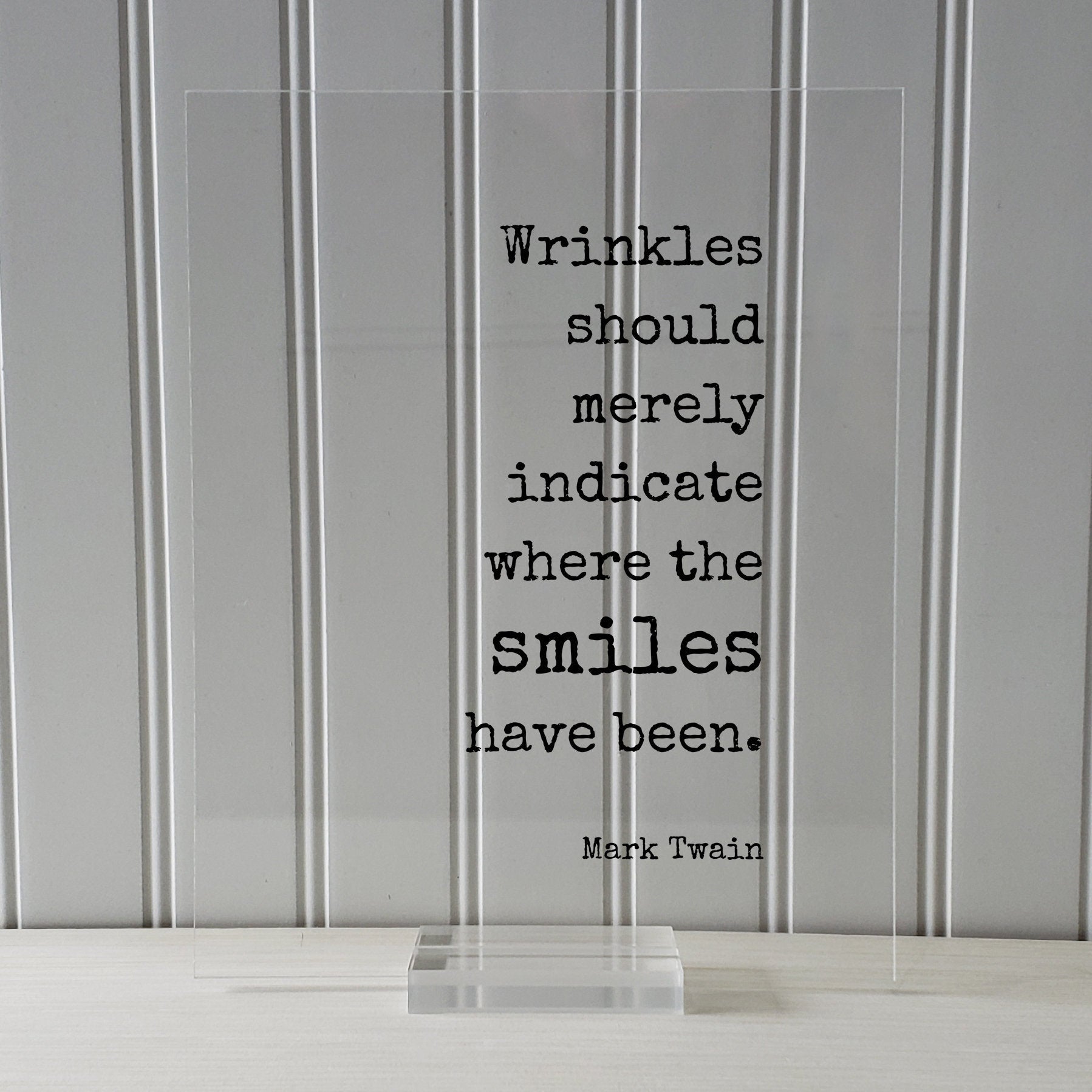 Mark Twain - Quote - Wrinkles should merely indicate where the smiles have been - Growing Old Age Over the Hill Retirement Aging Seniors