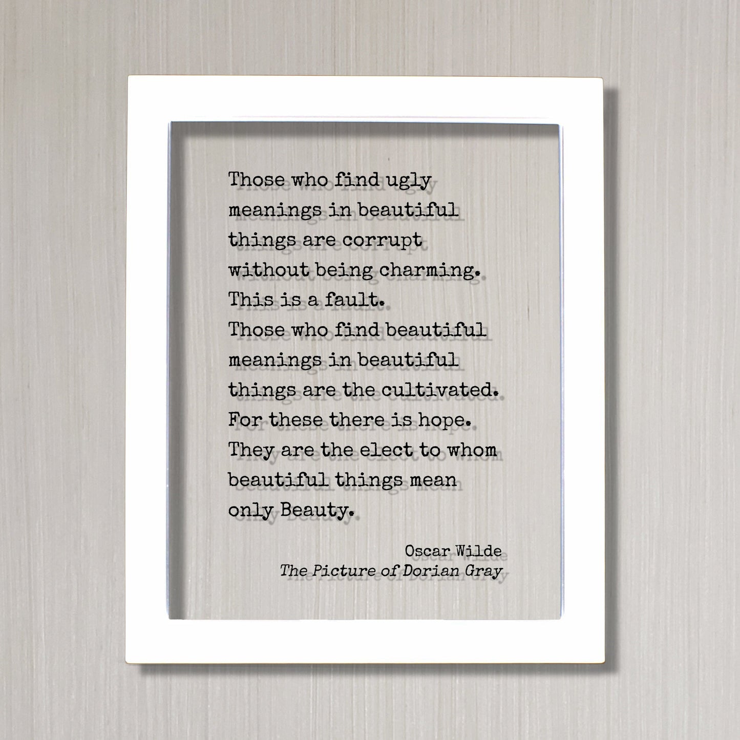 Oscar Wilde Quote - Dorian Gray - Those who find ugly meanings in beautiful things are corrupt. find beautiful meanings are the cultivated