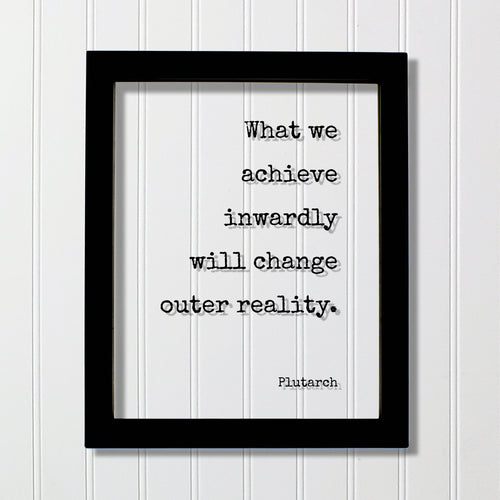 Plutarch - Floating Quote - What we achieve inwardly will change outer reality - Self Improvement Education Teacher Learning Progress