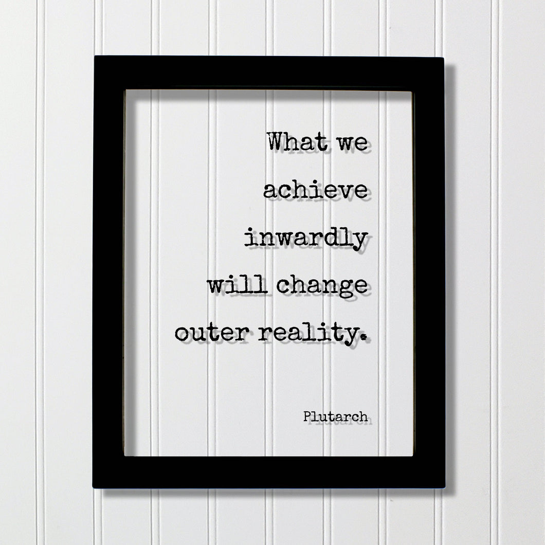 Plutarch - Floating Quote - What we achieve inwardly will change outer reality - Self Improvement Education Teacher Learning Progress