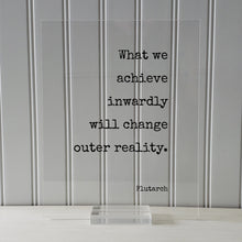 Plutarch - Floating Quote - What we achieve inwardly will change outer reality - Self Improvement Education Teacher Learning Progress