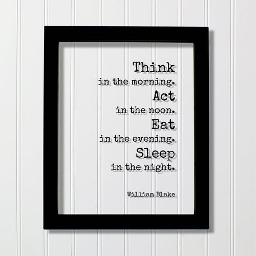 William Blake - Floating Quote - Think in the morning. Act in the noon. Eat in the evening. Sleep in the night - Habits Routine Business