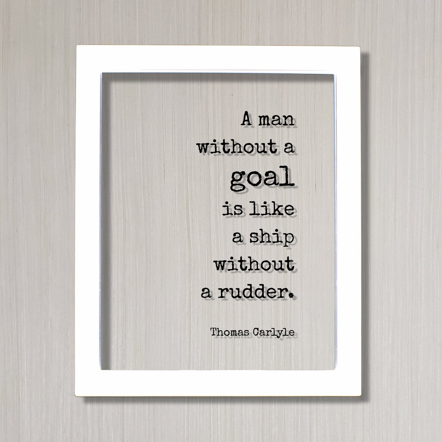 Thomas Carlyle - Floating Quote - A man without a goal is like a ship without a rudder - Purpose Entrepreneur Business Success