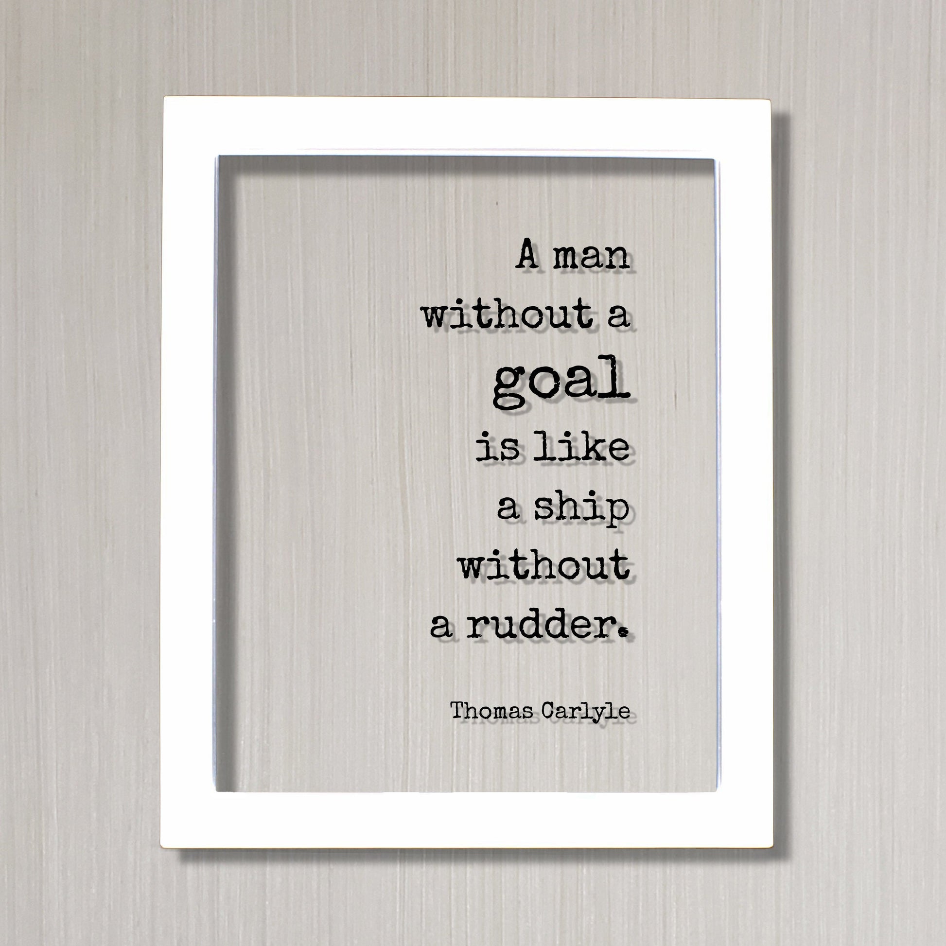 Thomas Carlyle - Floating Quote - A man without a goal is like a ship without a rudder - Purpose Entrepreneur Business Success