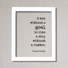 Thomas Carlyle - Floating Quote - A man without a goal is like a ship without a rudder - Purpose Entrepreneur Business Success