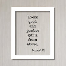 Every good and perfect gift is from above. - James 1:17 - Floating Quote Scripture Frame - Bible Verse - Christian Decor Heaven God