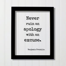 Benjamin Franklin - Floating Quote - Never ruin an apology with an excuse - Quote Art Print - Apologize No Excuses
