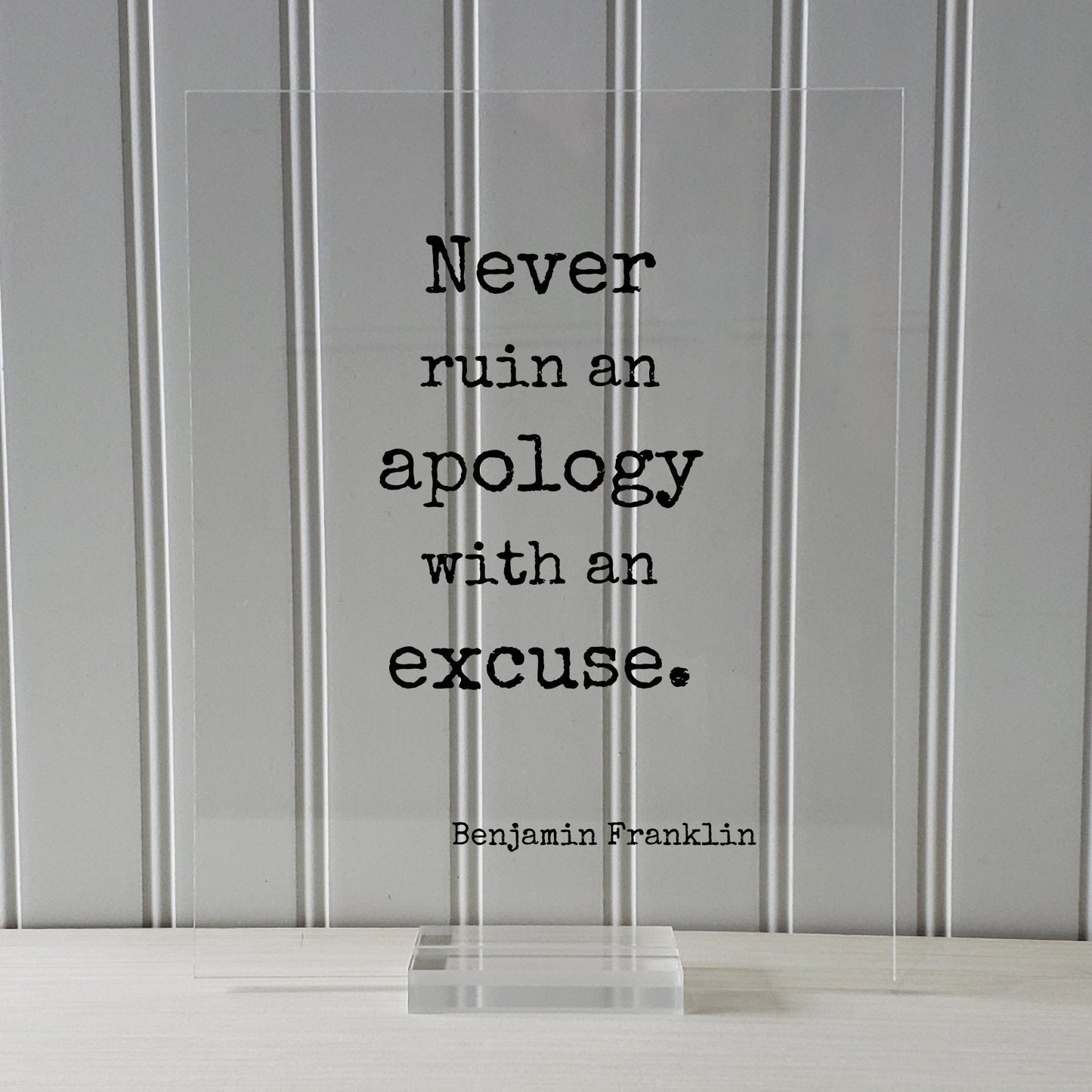 Benjamin Franklin - Floating Quote - Never ruin an apology with an excuse - Quote Art Print - Apologize No Excuses