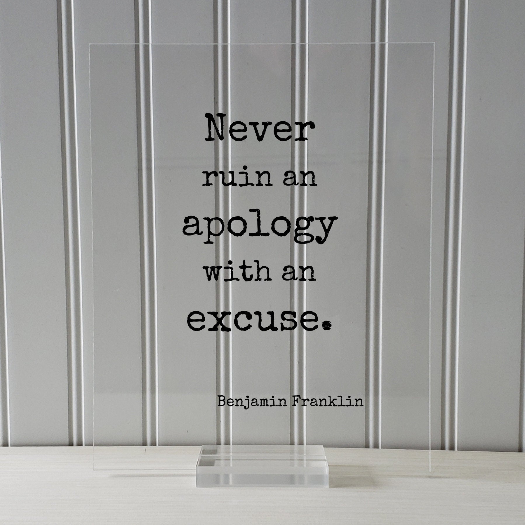 Benjamin Franklin - Floating Quote - Never ruin an apology with an excuse - Quote Art Print - Apologize No Excuses