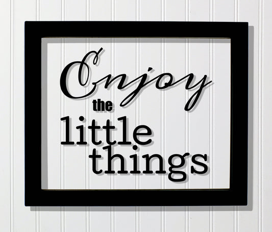 Enjoy the little things - Floating Quote - Motivational Inspirational Quote Sign - Motivation Inspiration