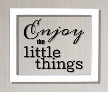 Enjoy the little things - Floating Quote - Motivational Inspirational Quote Sign - Motivation Inspiration